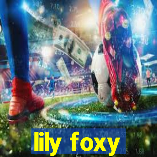 lily foxy